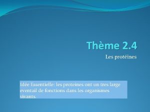 Thme 2 4 Les protines Ide Essentielle les