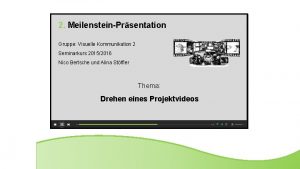 2 MeilensteinPrsentation Gruppe Visuelle Kommunikation 2 Seminarkurs 20152016