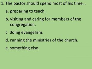 1 The pastor should spend most of his