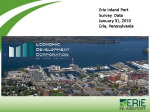 Erie Inland Port Survey Data January 31 2010