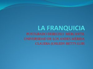 LA FRANQUICIA POSTGRADO DERECHO MERCANTIL UNIVERSIDAD DE LOS