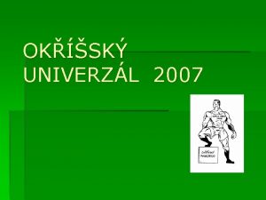 OKSK UNIVERZL 2007 Oksk laka Hujerv memoril O