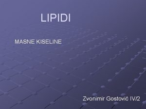 LIPIDI MASNE KISELINE Zvonimir Gostovi IV2 ta su