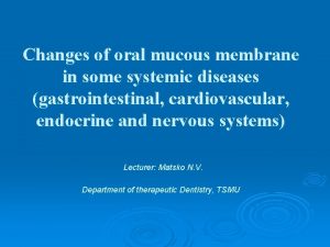 Changes of oral mucous membrane in some systemic
