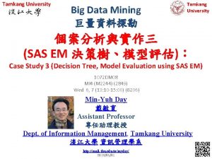 Tamkang University Big Data Mining Tamkang University SAS