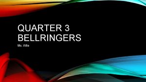 QUARTER 3 BELLRINGERS Ms Wile BELLRINGER 38 Correct