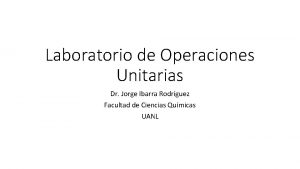 Laboratorio de Operaciones Unitarias Dr Jorge Ibarra Rodrguez
