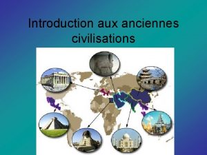 Introduction aux anciennes civilisations Dbut Ltude des socits