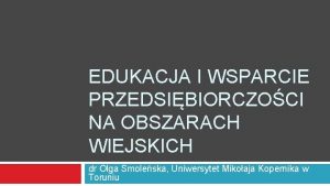 EDUKACJA I WSPARCIE PRZEDSIBIORCZOCI NA OBSZARACH WIEJSKICH dr