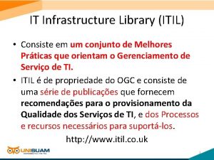 IT Infrastructure Library ITIL Consiste em um conjunto