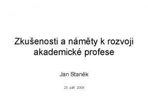 Zkuenosti a nmty k rozvoji akademick profese Jan