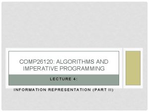 COMP 26120 ALGORITHMS AND IMPERATIVE PROGRAMMING LECTURE 4