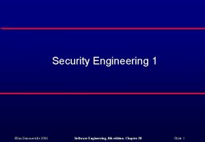 Security Engineering 1 Ian Sommerville 2006 Software Engineering