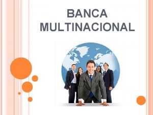 BANCA MULTINACIONAL ELOISA RODIRGUEZ ROSIBEL RIVERA JENNIFER BARAHONA