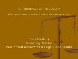 FURTHERING DEBT RECOVERY THROUGH COST EFFECTIVE LITIGATION PROCESS