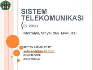 SISTEM TELEKOMUNIKASI EL 2031 Informasi Sinyal dan Modulasi