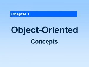 Chapter 1 ObjectOriented Concepts Basically a class consists