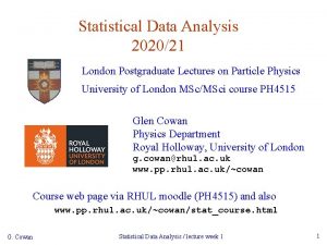 Statistical Data Analysis 202021 London Postgraduate Lectures on