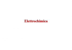 Elettrochimica Elettrochimica Lelettrochimica studia limpiego di energia elettrica