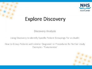 Explore Discovery Analysis Using Discovery to identify Specific