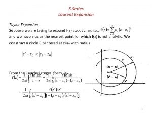 5 Series Laurent Expansion Taylor Expansion Suppose we