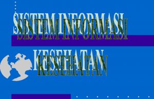 SISTEM INFORMASI KESEHATAN SUATU KOMBINASI ELEMENELEMEN YANG BERTUJUAN