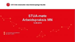 Det matematisknaturvitenskapelige fakultet STUAmte Arbeidspraksis MN 12 06