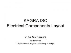 KAGRA ISC Electrical Components Layout Yuta Michimura Ando