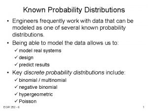 Known Probability Distributions Engineers frequently work with data