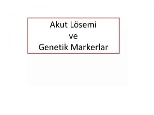 Akut Lsemi ve Genetik Markerlar Akut Lsemiler Lsemi