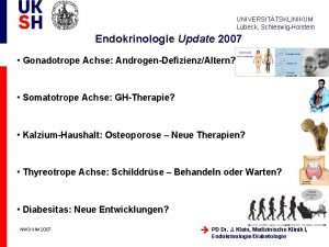 UNIVERSITTSKLINIKUM Lbeck SchleswigHolstein Endokrinologie Update 2007 Gonadotrope Achse