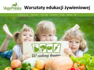 Warsztaty edukacji ywieniowej O organizatorze Stowarzyszenie Vege Polska