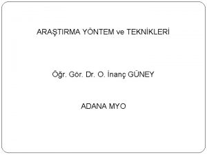 ARATIRMA YNTEM ve TEKNKLER r Gr Dr O