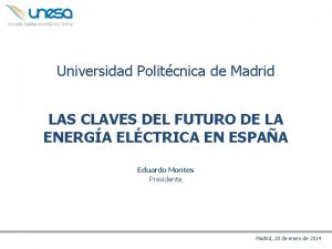 Universidad Politcnica de Madrid LAS CLAVES DEL FUTURO