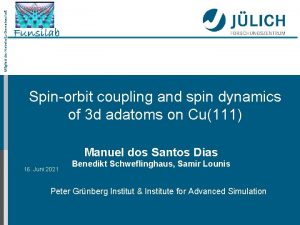 Mitglied der HelmholtzGemeinschaft Spinorbit coupling and spin dynamics