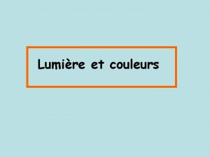 Lumire et couleurs I Conditions de visibilit dun