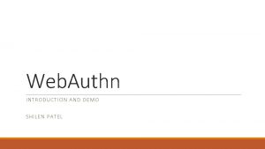 Web Authn INTRODUCT ION AND DEMO SHI LEN