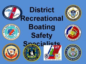 District Recreational Boating Safety Specialists Where do we