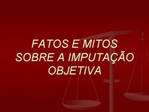 FATOS E MITOS SOBRE A IMPUTAO OBJETIVA 1