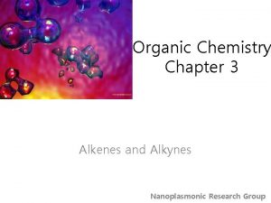 Organic Chemistry Chapter 3 Alkenes and Alkynes Nanoplasmonic