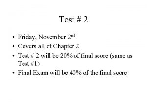 Test 2 Friday November 2 nd Covers all