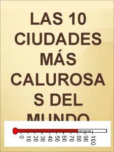 LAS 10 CIUDADES MS CALUROSA S DEL MUNDO