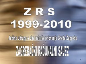 1 Ukratko o Savezu Zagrebaki raunalni savez djeluje