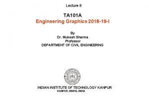 Lecture 8 TA 101 A Engineering Graphics 2018