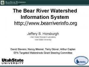 The Bear River Watershed Information System http www