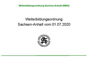 Weiterbildungsordnung SachsenAnhalt WBO Weiterbildungsordnung SachsenAnhalt vom 01 07
