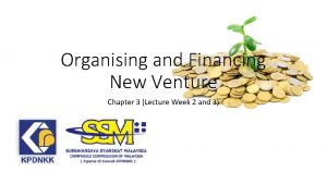 Organising and Financing New Venture Chapter 3 Lecture