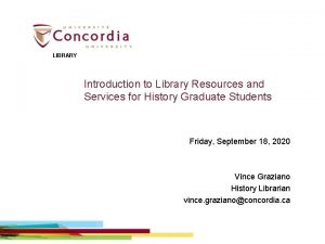 LIBRARY Introduction to Library Resources and Services for