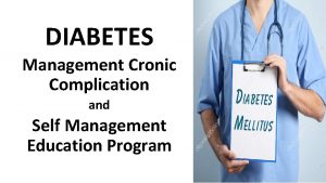 DIABETES Management Cronic Complication and Self Management Education
