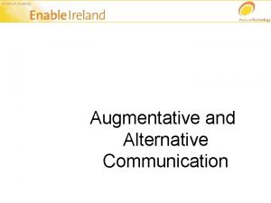 Augmentative and Alternative Communication Communication is Multimodal that